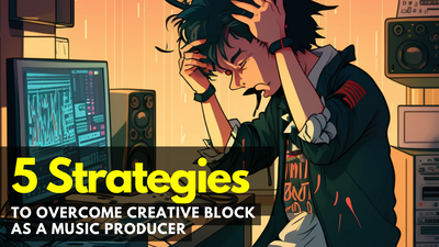 Unlocking Your Creativity: 5 Strategies to Overcome Creative Block as a Music Producer